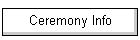 Ceremony Info